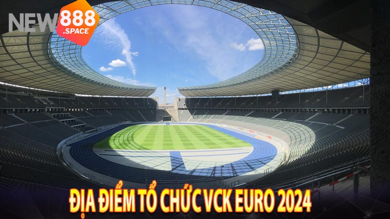 Địa điểm tổ chức VCK Euro 2024