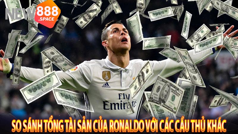 So sánh tổng tài sản của Ronaldo với các cầu thủ khác